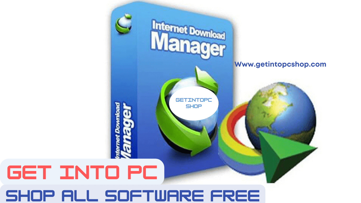 IDM Internet Download Manager Download Free GetIntoPC